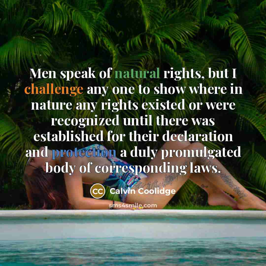 “Men speak of natural rights, but I challenge any one…” quote by Calvin Coolidge