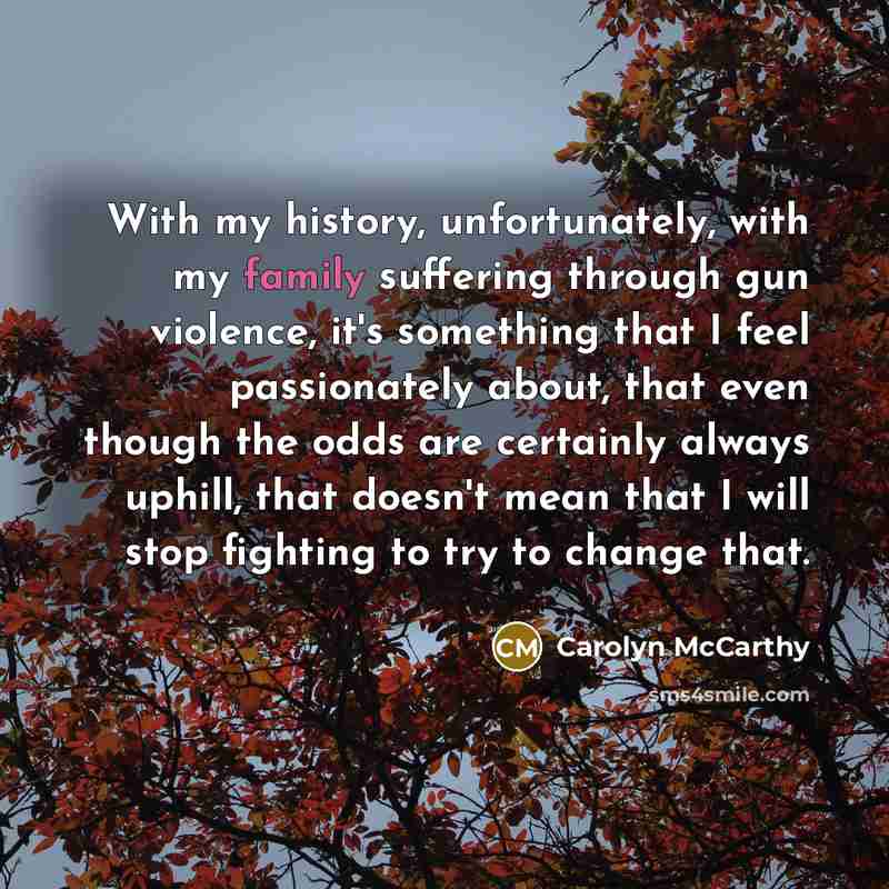 “With my history, unfortunately, with my family suffering through gun…” quote by Carolyn McCarthy