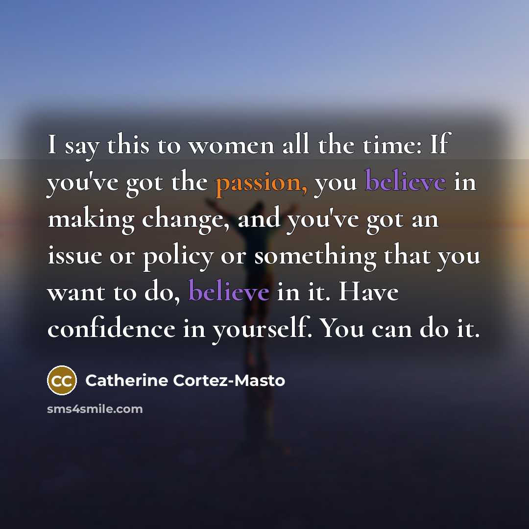 “I say this to women all the time: If you've…” quote by Catherine Cortez-Masto