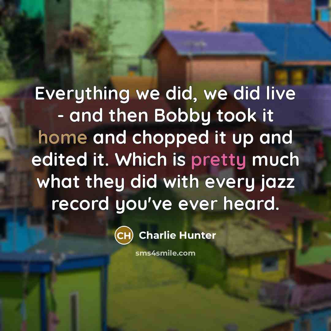 “Everything we did, we did live - and then Bobby…” quote by Charlie Hunter