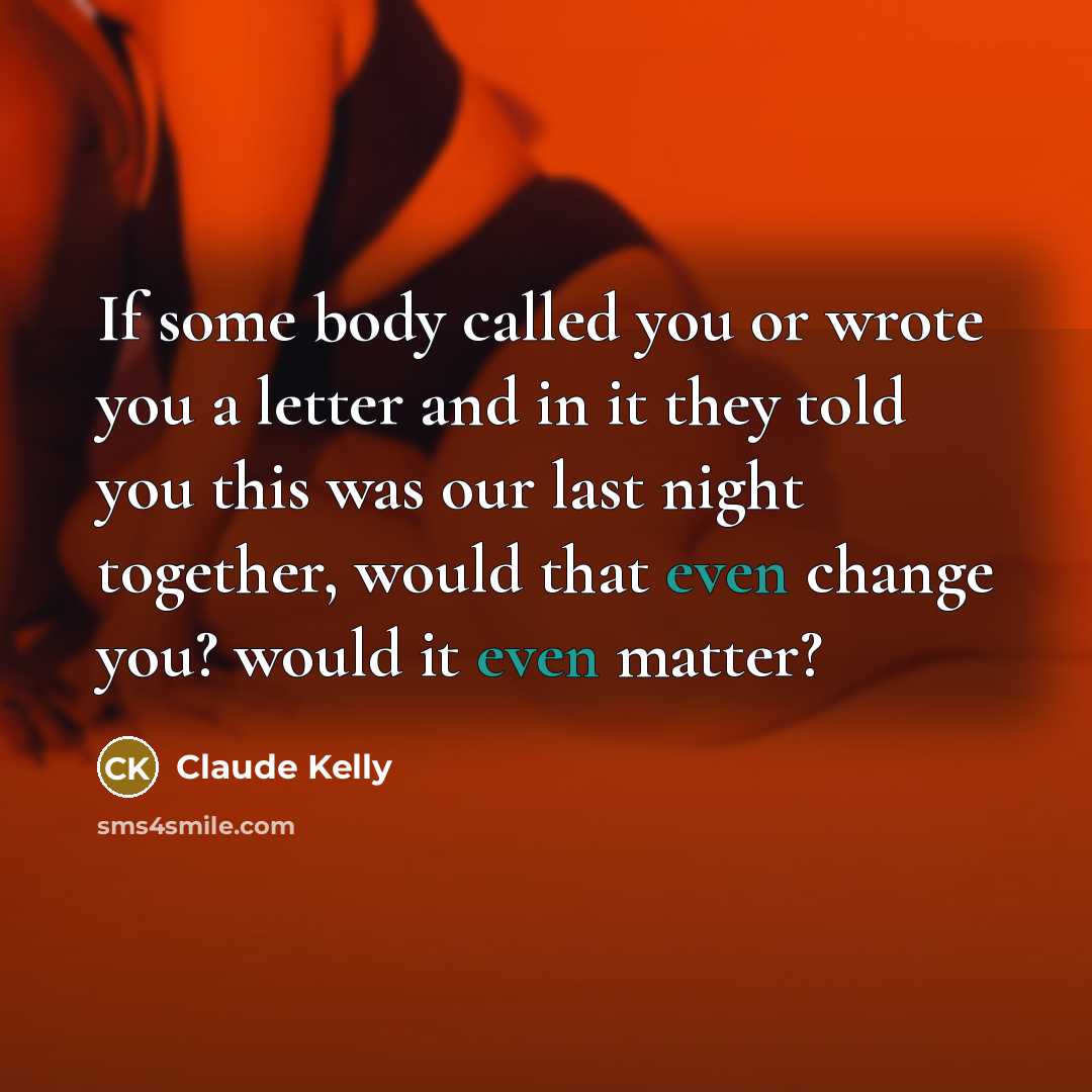 “If some body called you or wrote you a letter…” quote by Claude Kelly