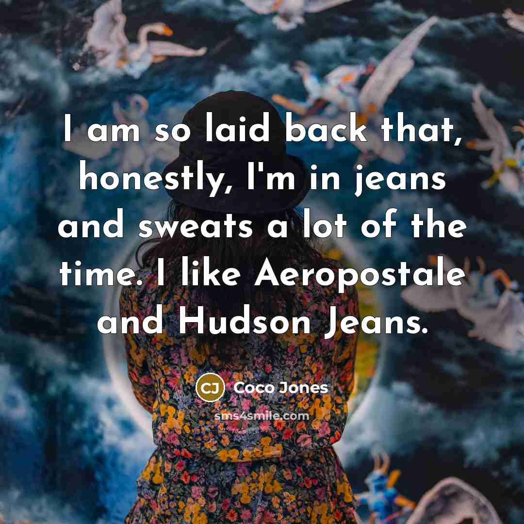 “I am so laid back that, honestly, I'm in jeans…” quote by Coco Jones
