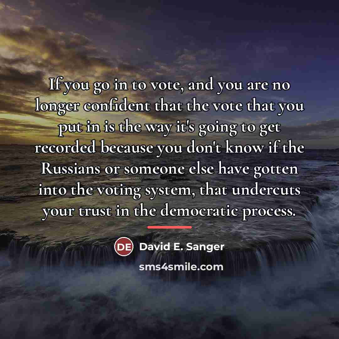 “If you go in to vote, and you are no…” quote by David E. Sanger