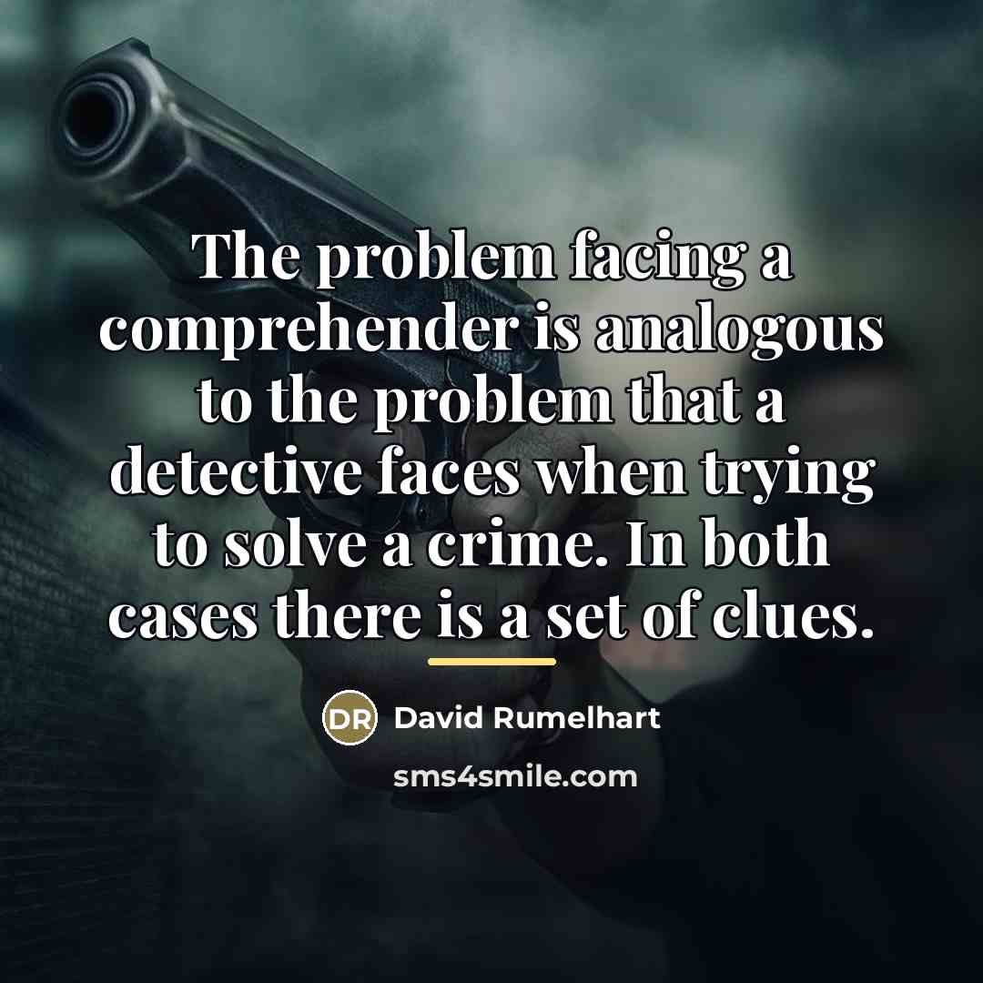 “The problem facing a comprehender is analogous to the problem…” quote by David Rumelhart