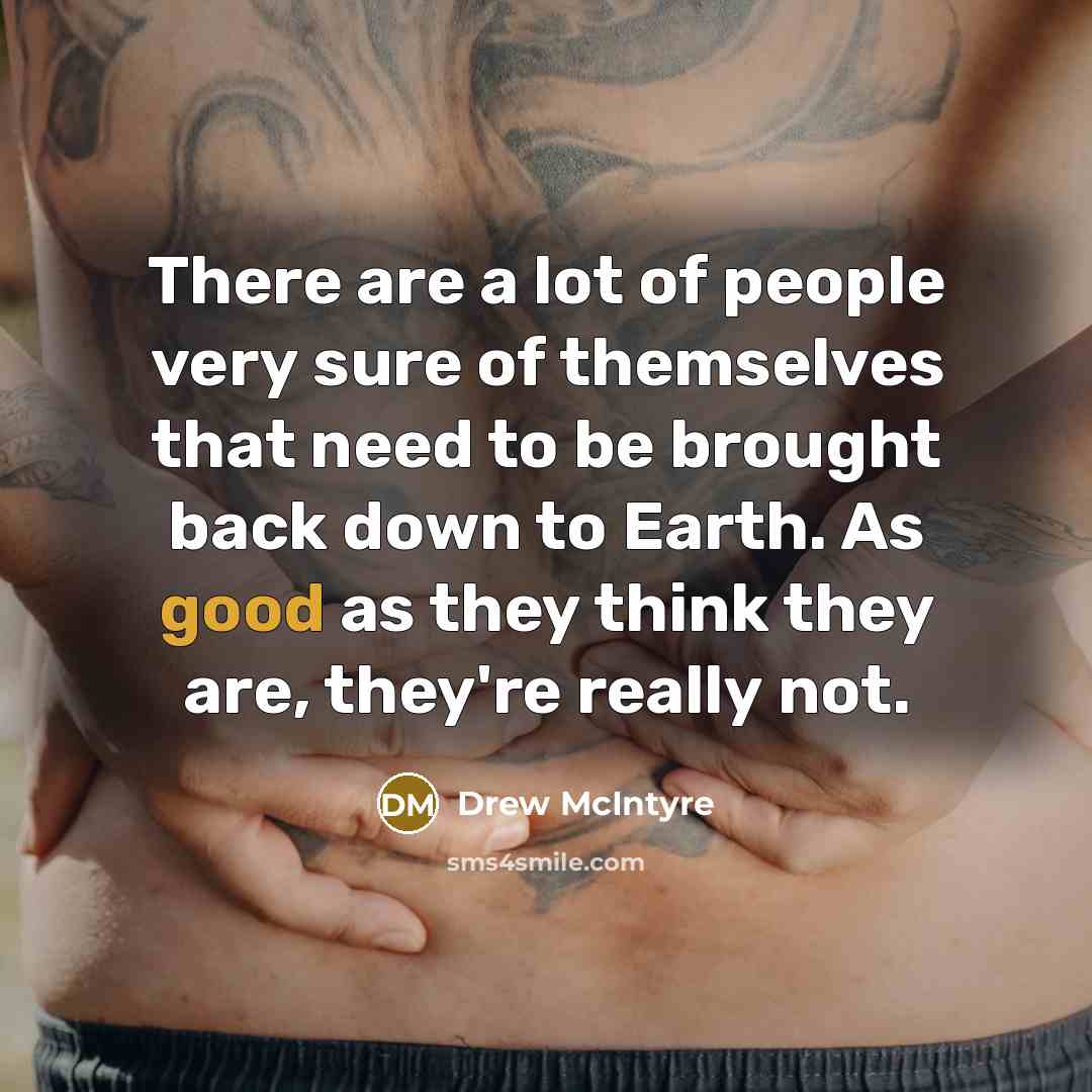 “There are a lot of people very sure of themselves…” quote by Drew McIntyre
