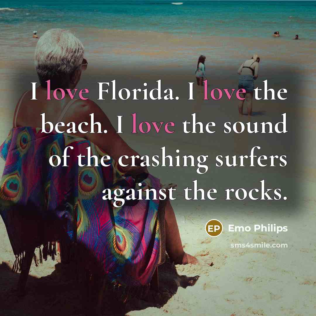 “I love Florida. I love the beach. I love the…” quote by Emo Philips