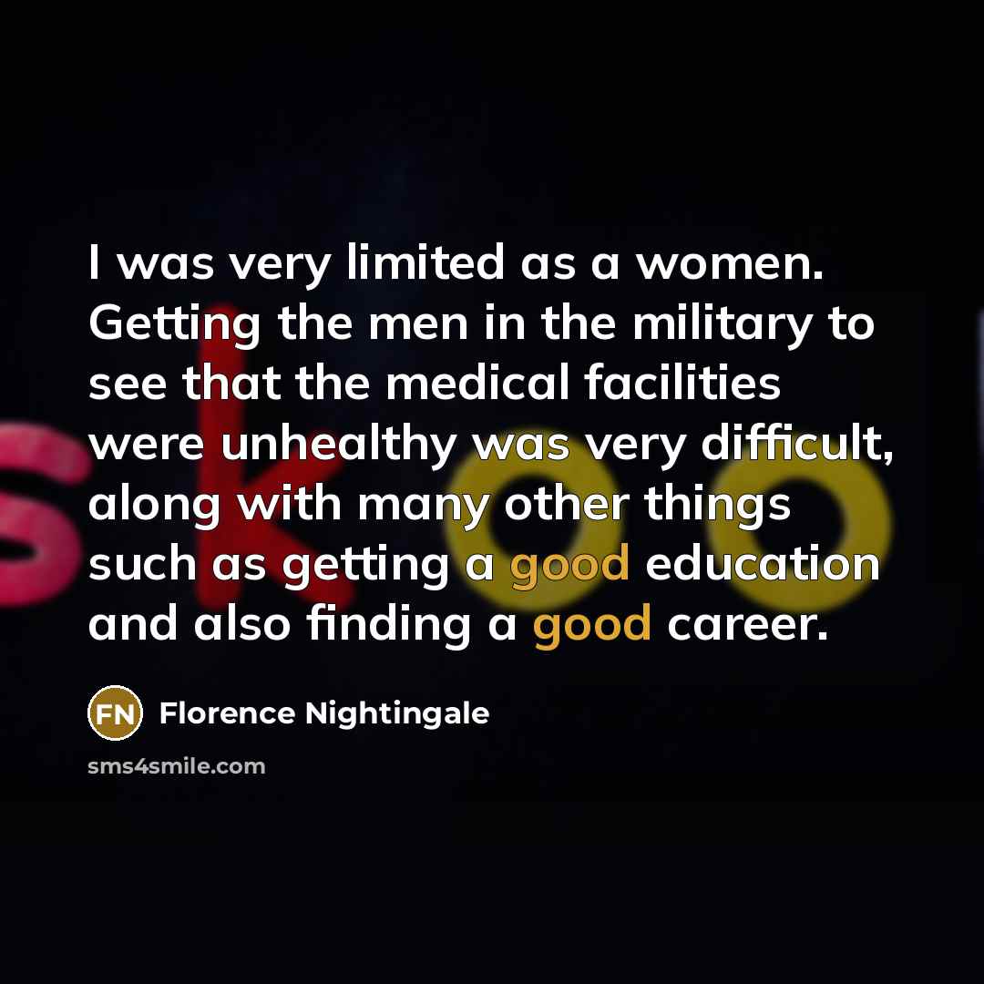 “I was very limited as a women. Getting the men…” quote by Florence Nightingale