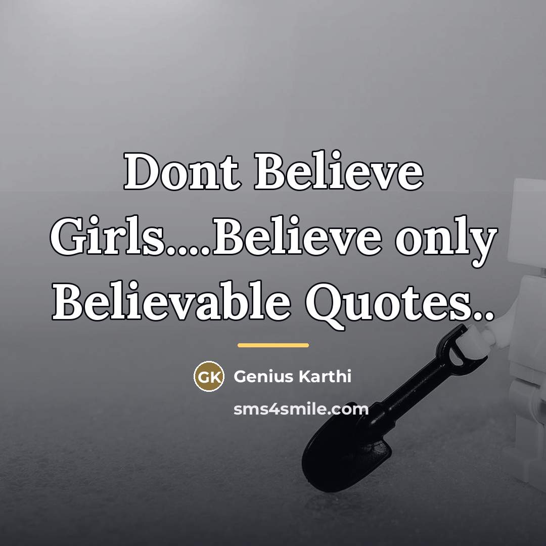 “Dont Believe Girls....Believe only Believable Quotes..…” quote by Genius Karthi