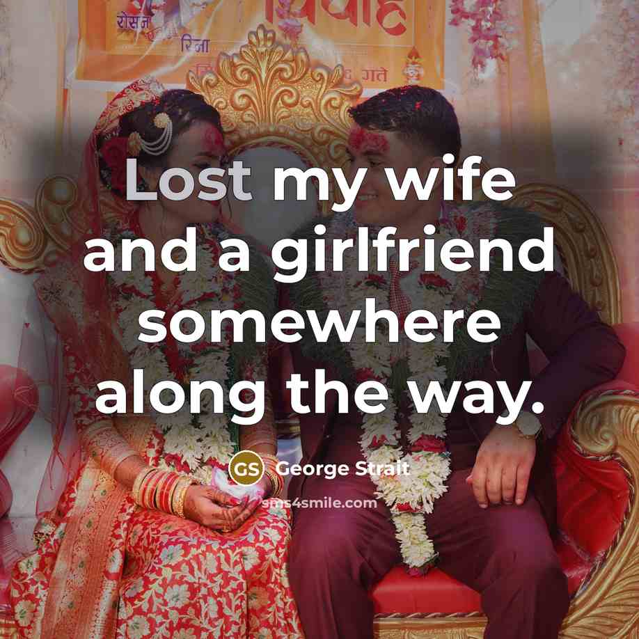 “Lost my wife and a girlfriend somewhere along the way.…” quote by George Strait