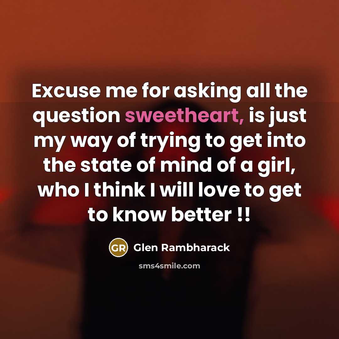“Excuse me for asking all the question sweetheart, is just…” quote by Glen Rambharack