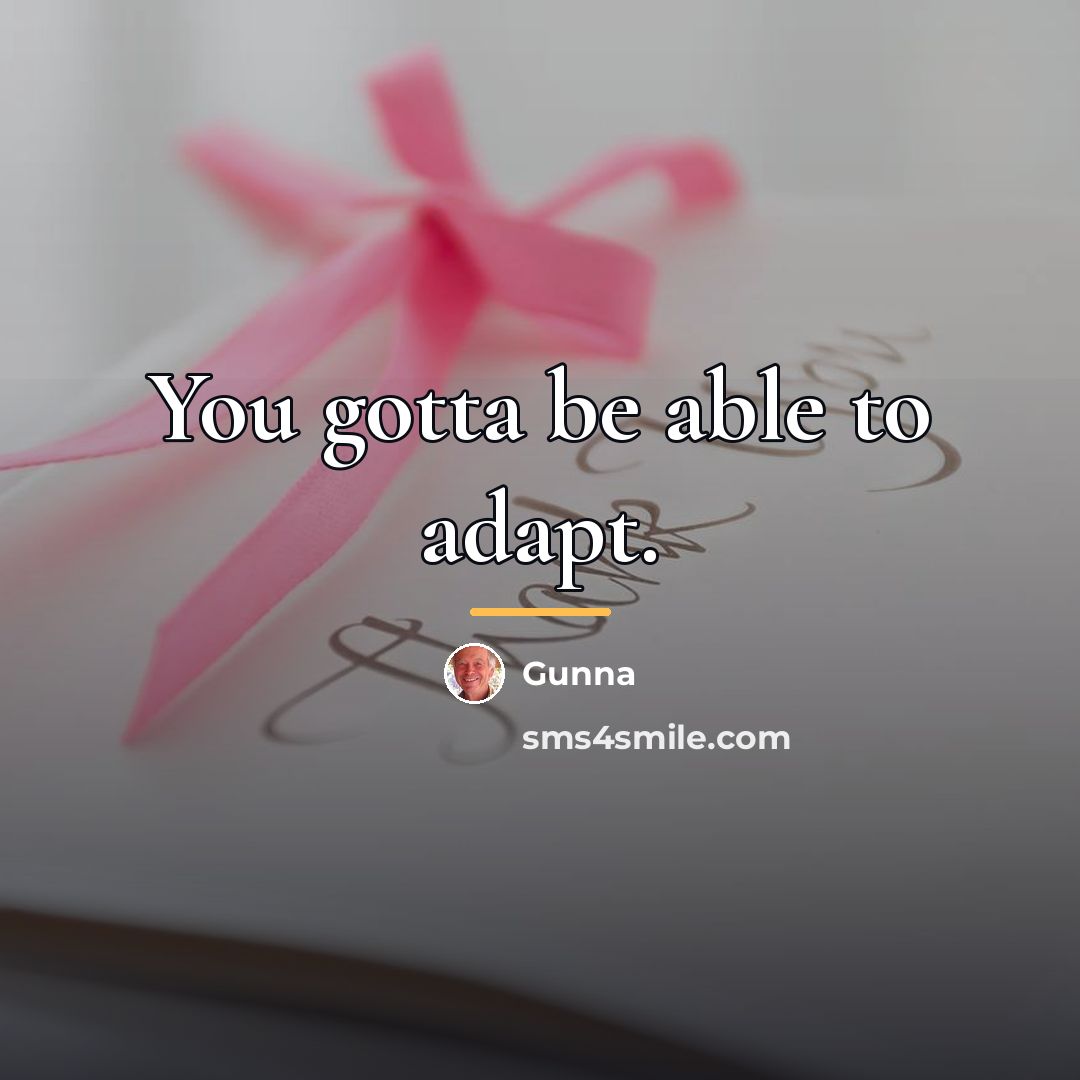 “You gotta be able to adapt.…” quote by Gunna
