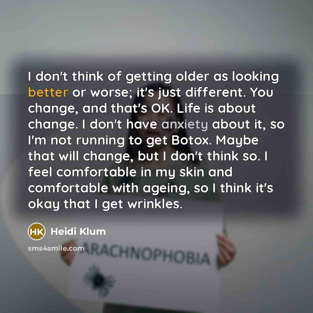 “I don't think of getting older as looking better or…” quote by Heidi Klum