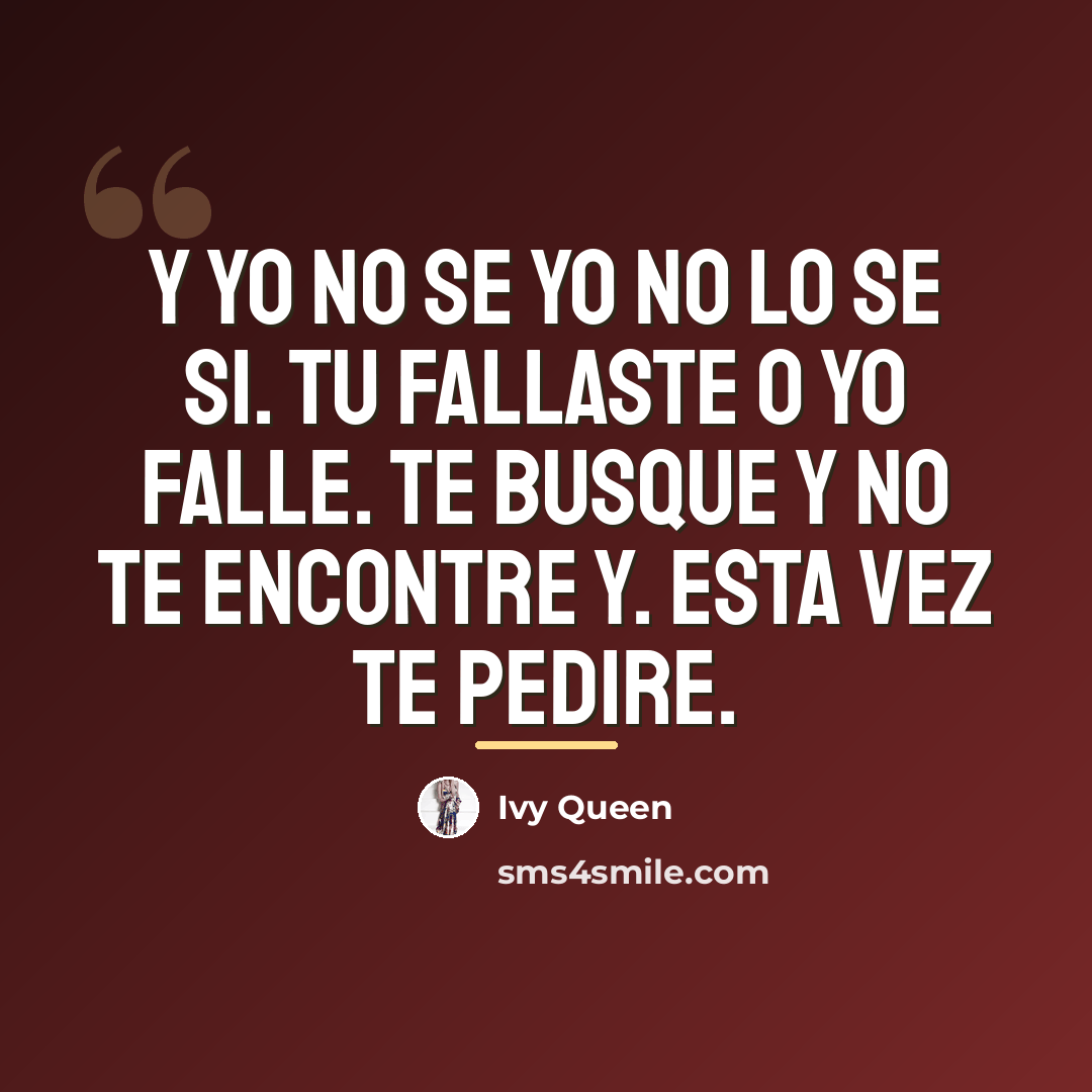 “Y yo no se yo no lo se si. Tu…” quote by Ivy Queen