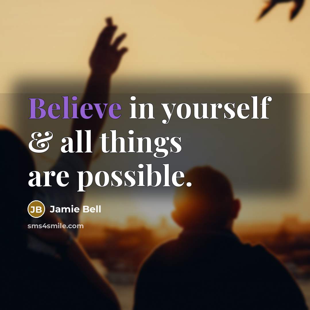 “Believe in yourself & all things are possible.…” quote by Jamie Bell