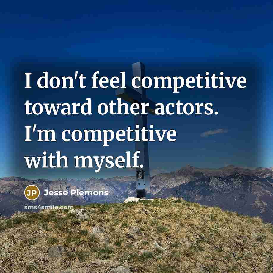 “I don't feel competitive toward other actors. I'm competitive with…” quote by Jesse Plemons