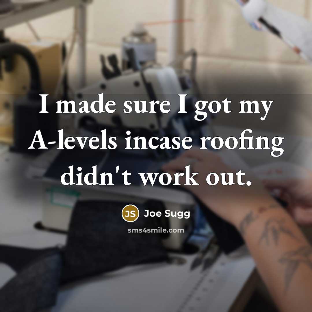 “I made sure I got my A-levels incase roofing didn't…” quote by Joe Sugg