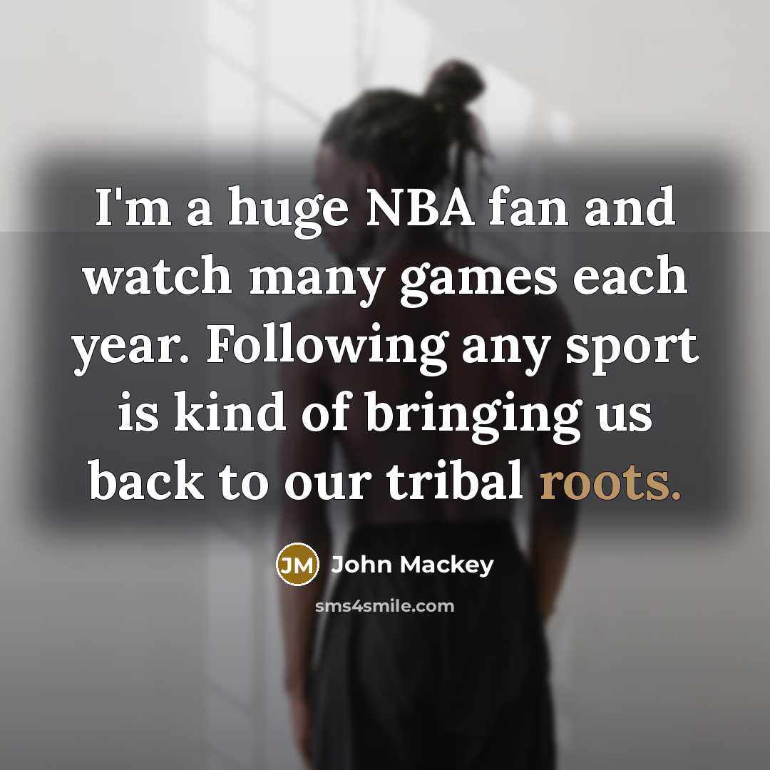 “I'm a huge NBA fan and watch many games each…” quote by John Mackey