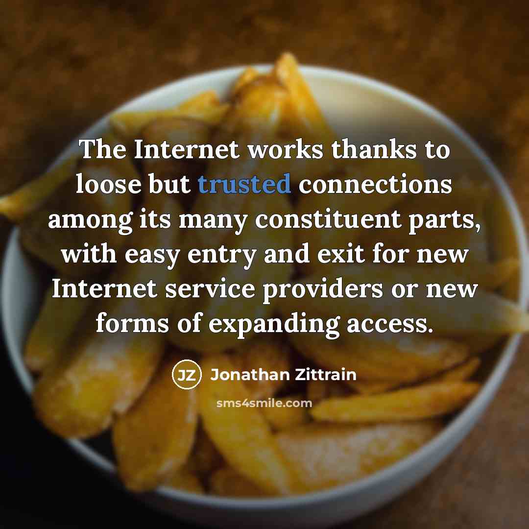 “The Internet works thanks to loose but trusted connections among…” quote by Jonathan Zittrain
