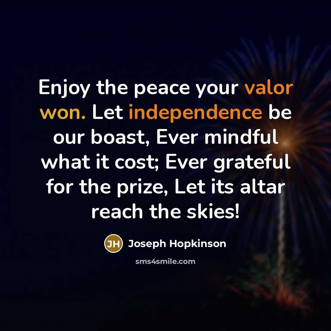“Enjoy the peace your valor won. Let independence be our…” quote by Joseph Hopkinson