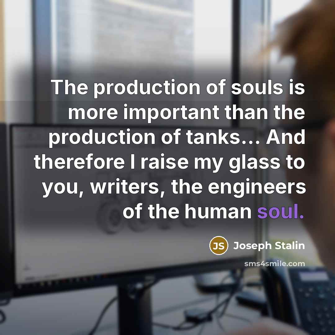 “The production of souls is more important than the production…” quote by Joseph Stalin