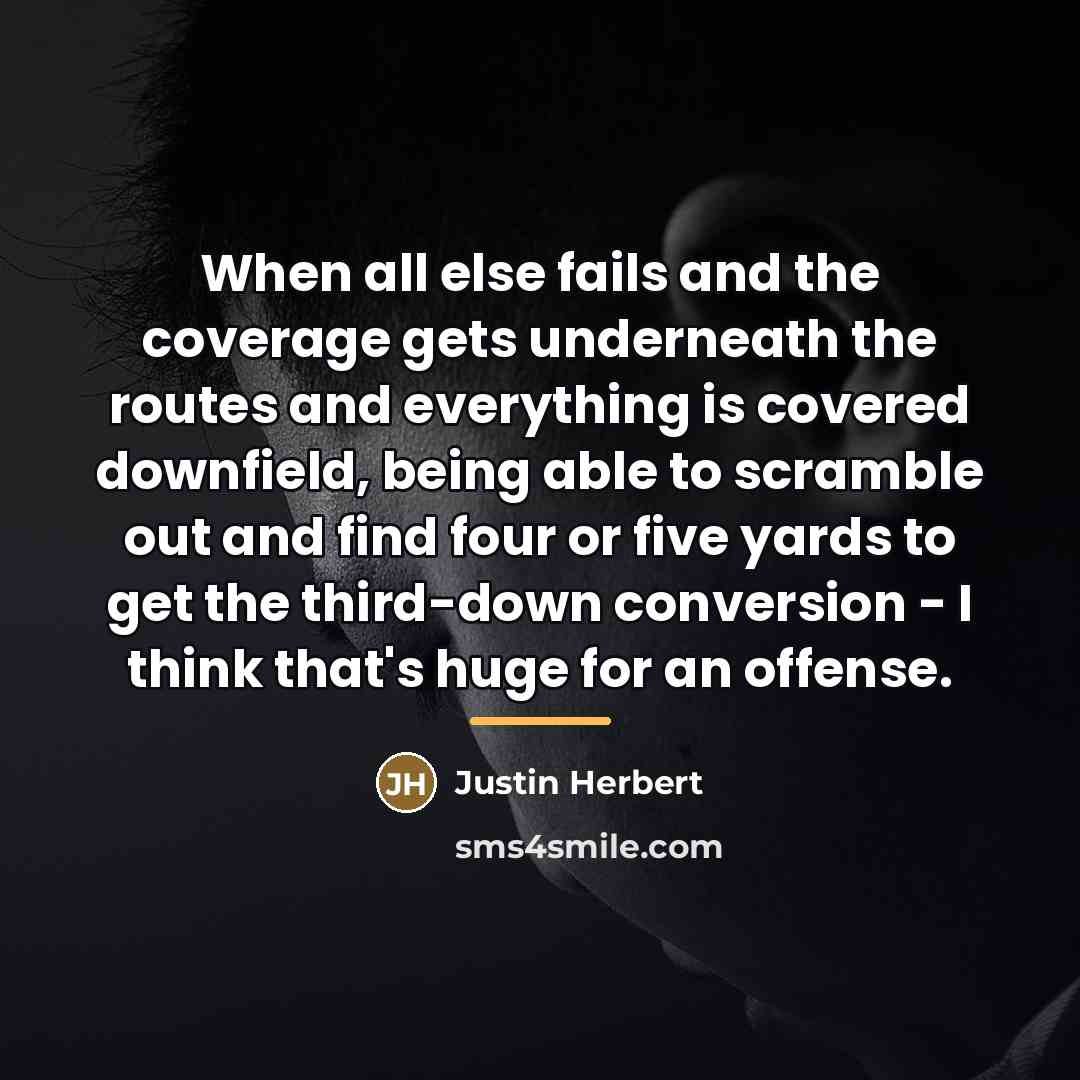 “When all else fails and the coverage gets underneath the…” quote by Justin Herbert