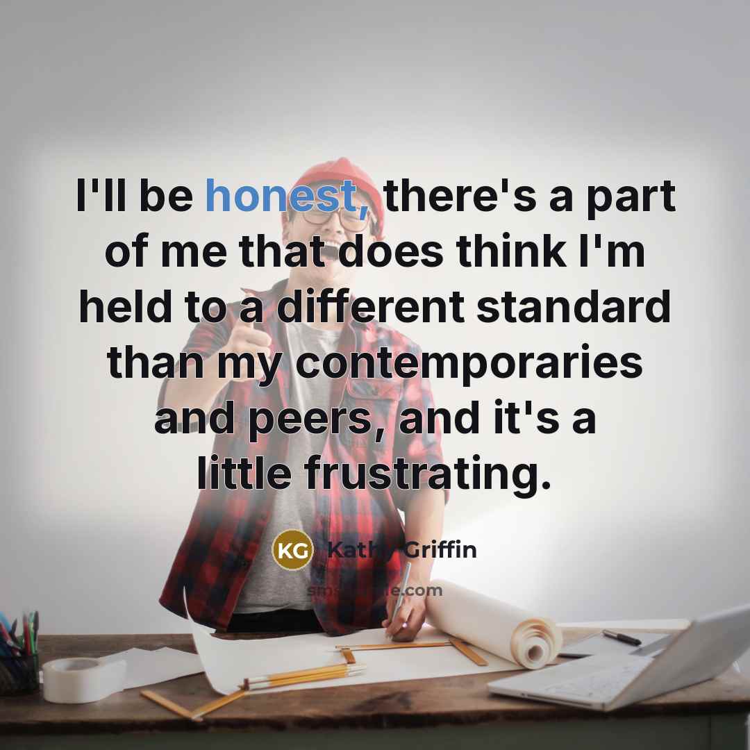 “I'll be honest, there's a part of me that does…” quote by Kathy Griffin