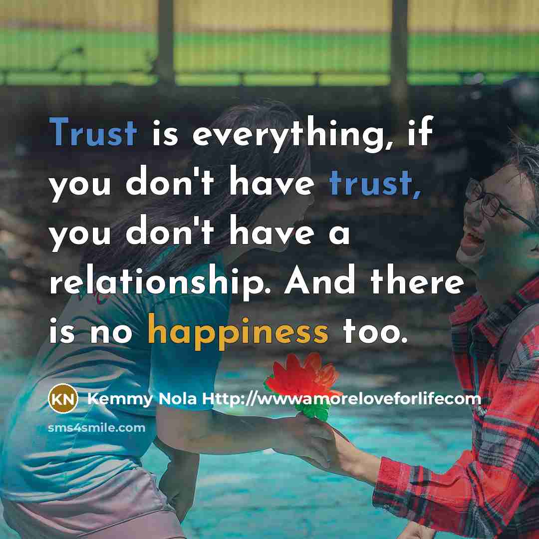 “Trust is everything, if you don't have trust, you don't…” quote by Kemmy Nola Http://wwwamoreloveforlifecom