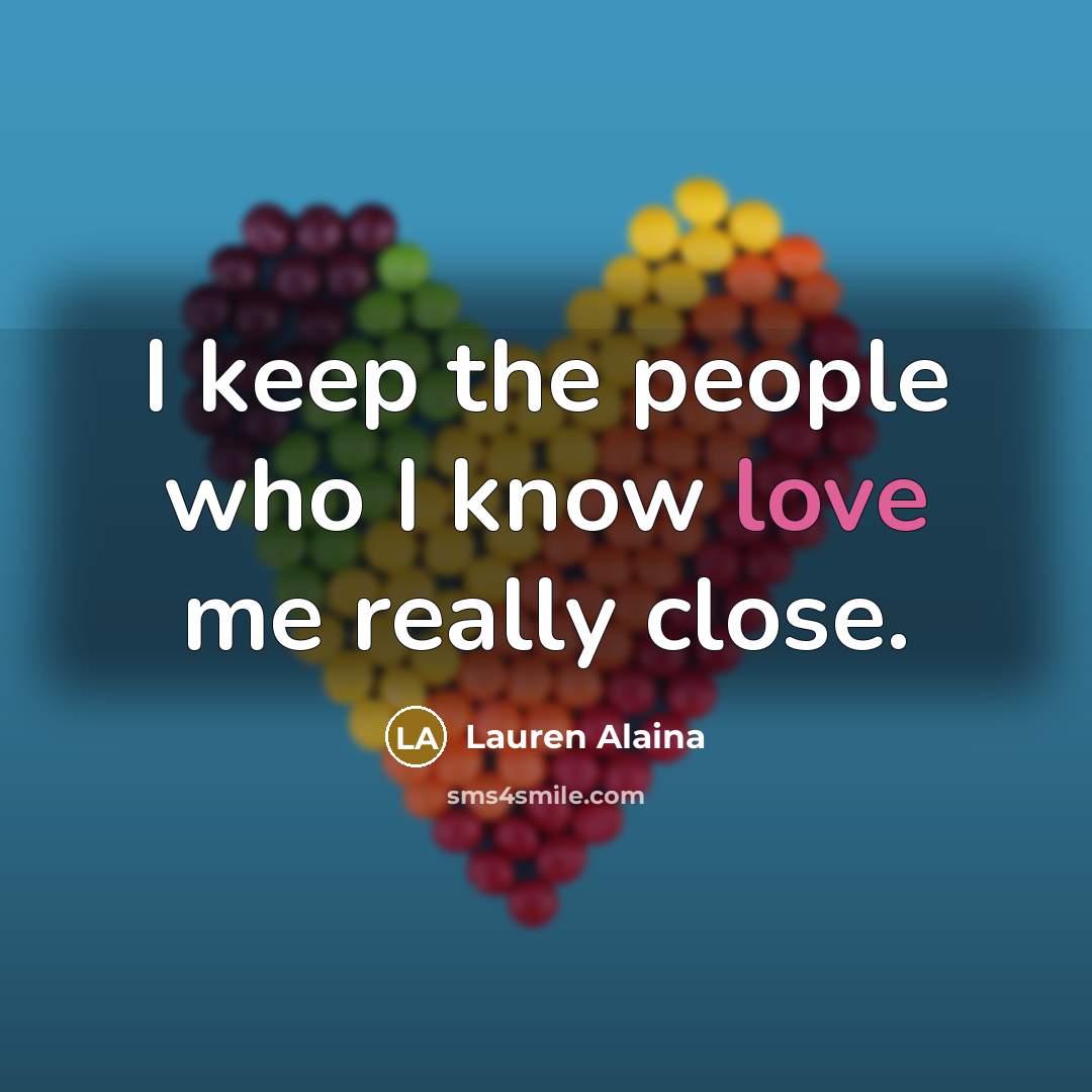 “I keep the people who I know love me really…” quote by Lauren Alaina