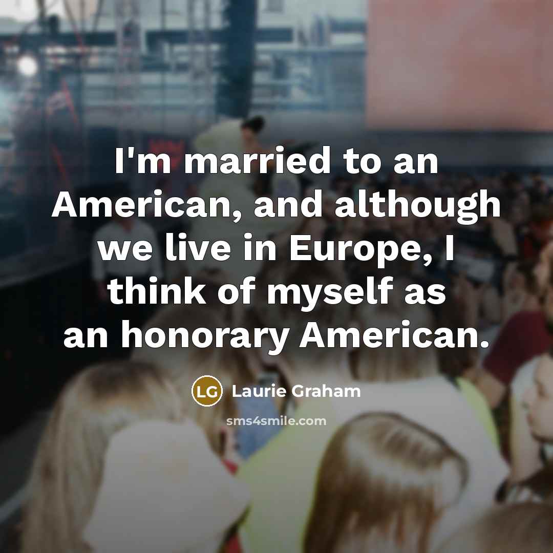 “I'm married to an American, and although we live in…” quote by Laurie Graham
