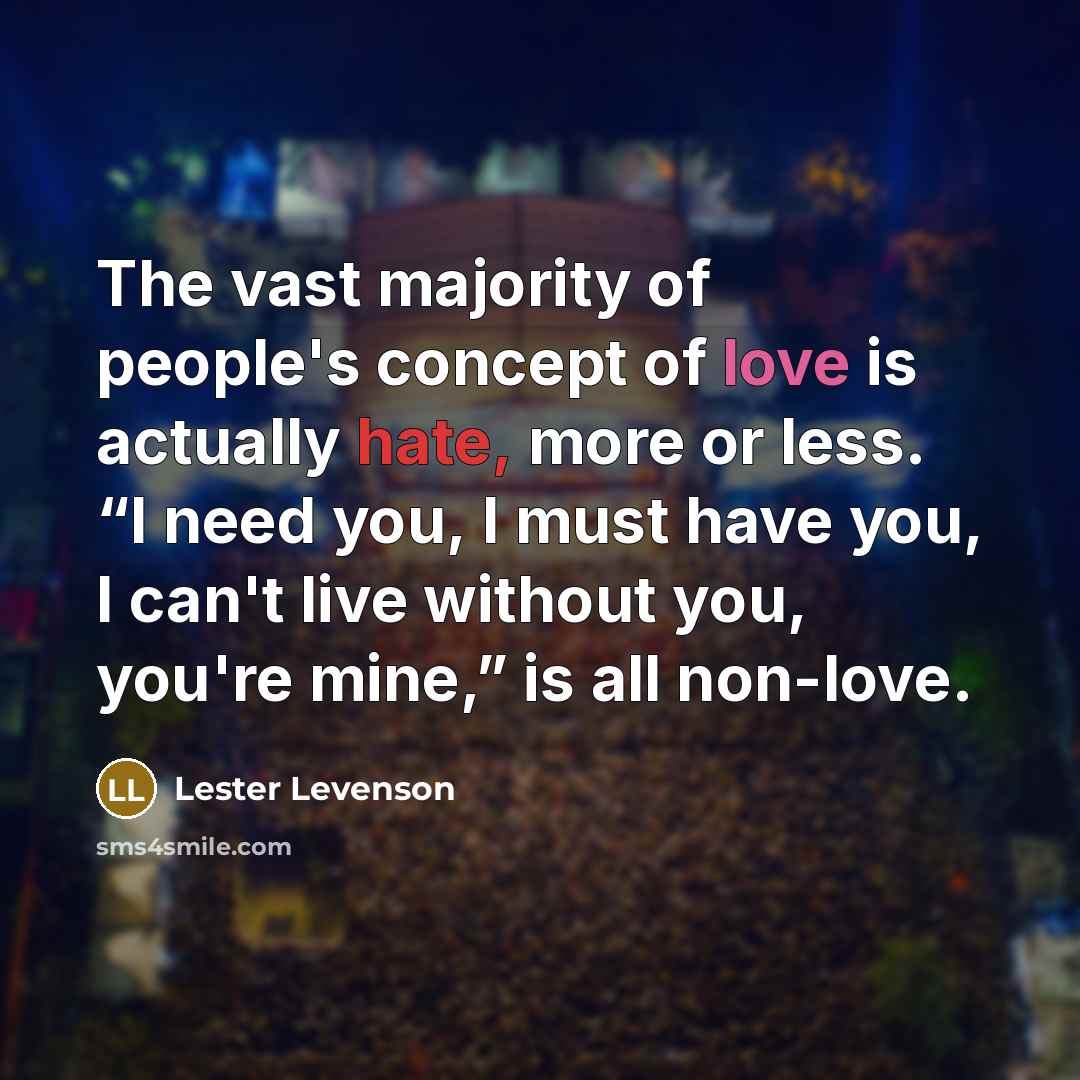 “The vast majority of people's concept of love is actually…” quote by Lester Levenson