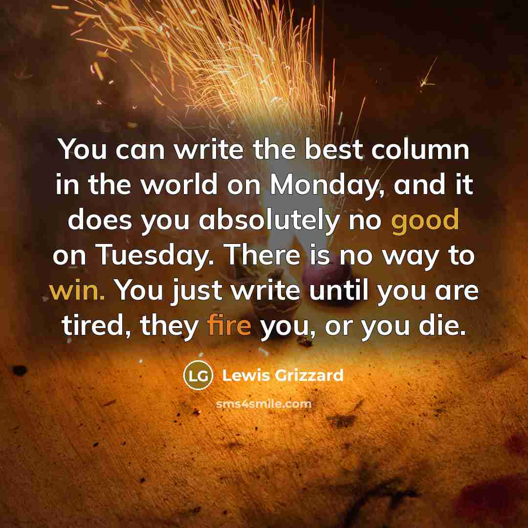 “You can write the best column in the world on…” quote by Lewis Grizzard