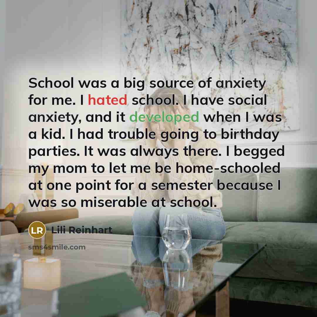 “School was a big source of anxiety for me. I…” quote by Lili Reinhart