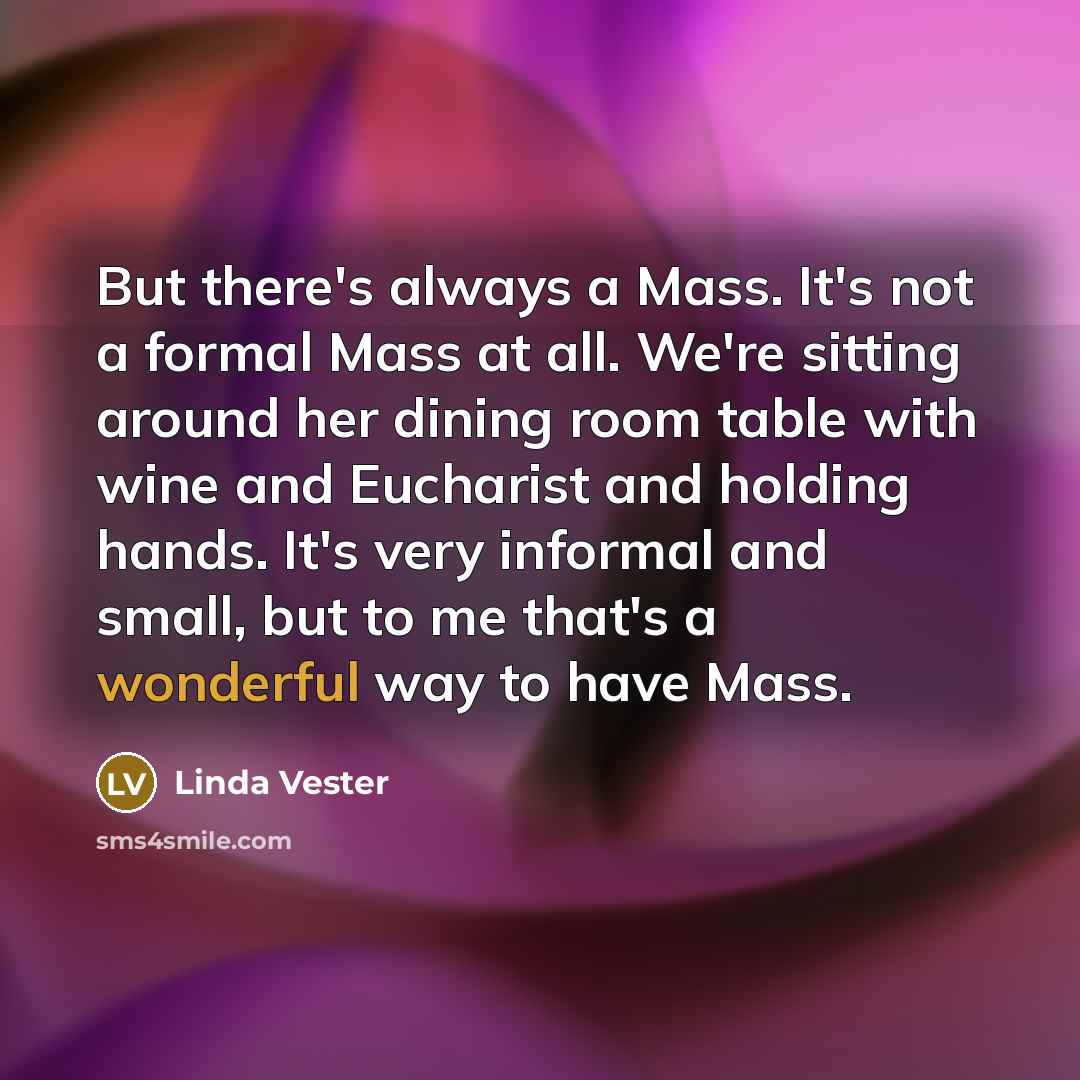 “But there's always a Mass. It's not a formal Mass…” quote by Linda Vester