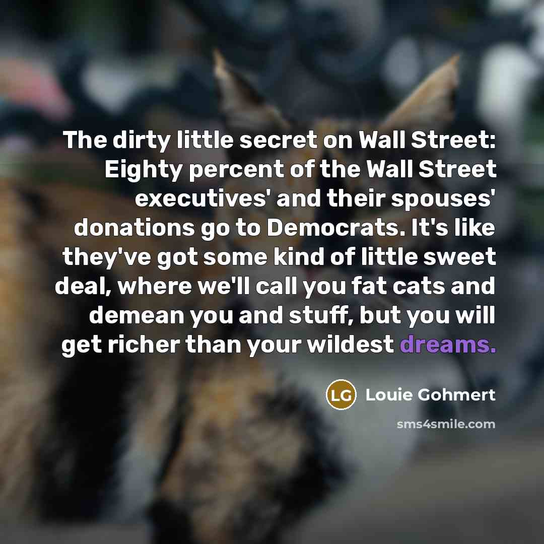 “The dirty little secret on Wall Street: Eighty percent of…” quote by Louie Gohmert