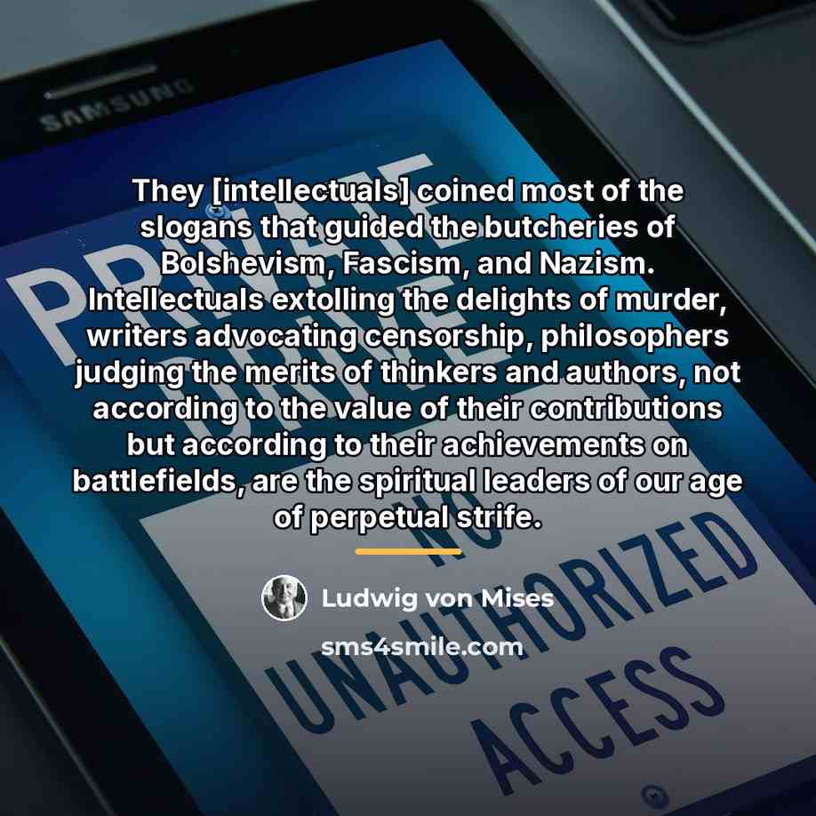 “They [intellectuals] coined most of the slogans that guided the…” quote by Ludwig von Mises