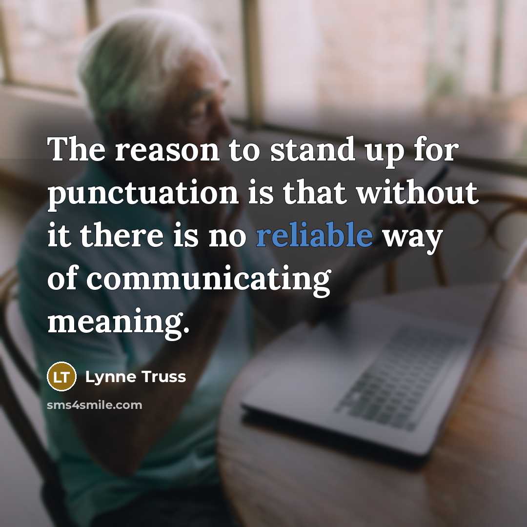 “The reason to stand up for punctuation is that without…” quote by Lynne Truss