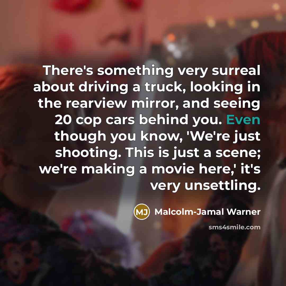 “There's something very surreal about driving a truck, looking in…” quote by Malcolm-Jamal Warner