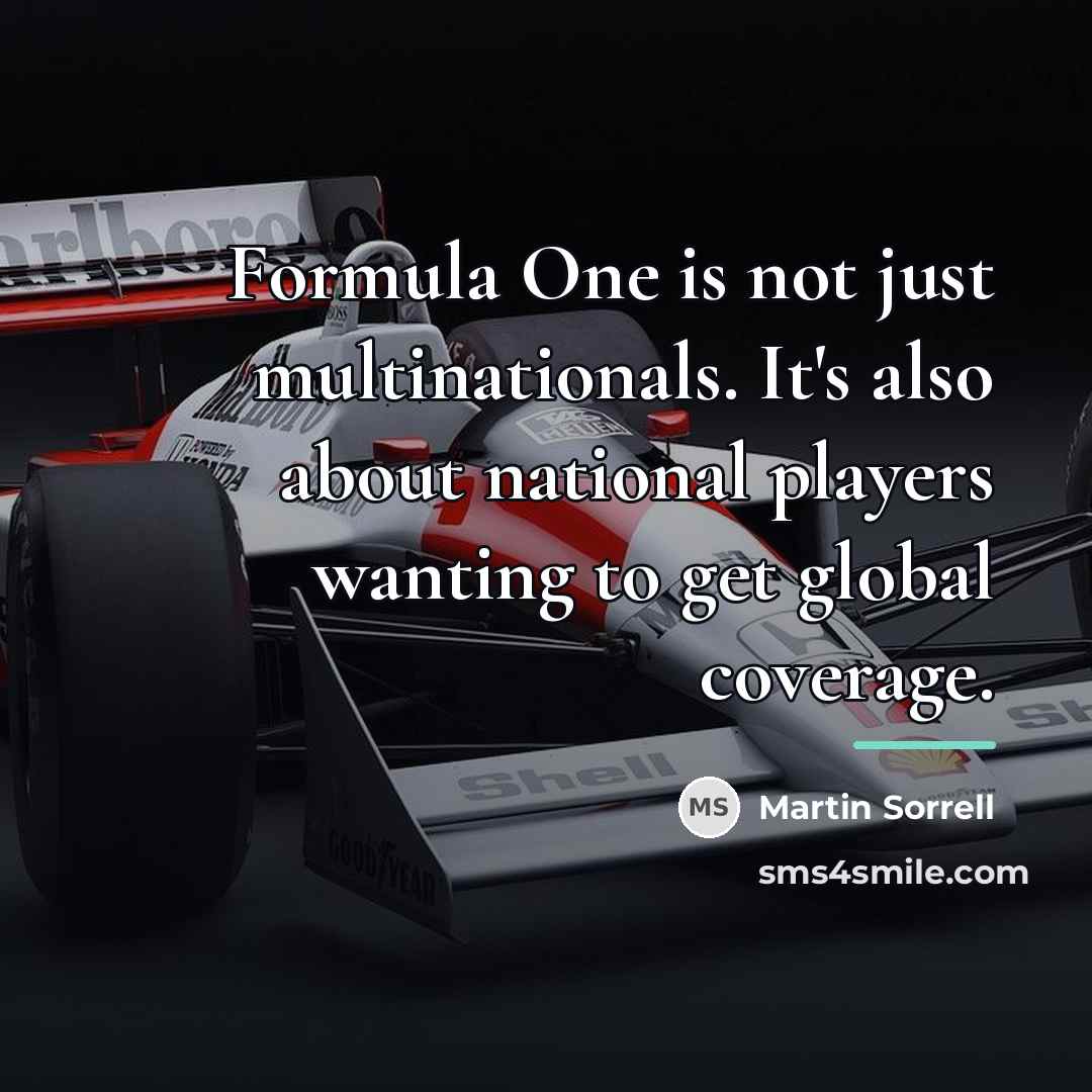 “Formula One is not just multinationals. It's also about national…” quote by Martin Sorrell