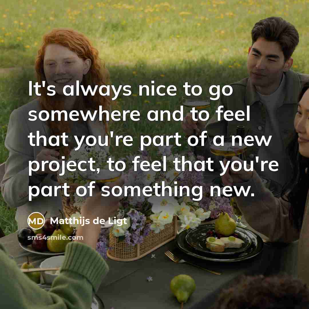“It's always nice to go somewhere and to feel that…” quote by Matthijs de Ligt