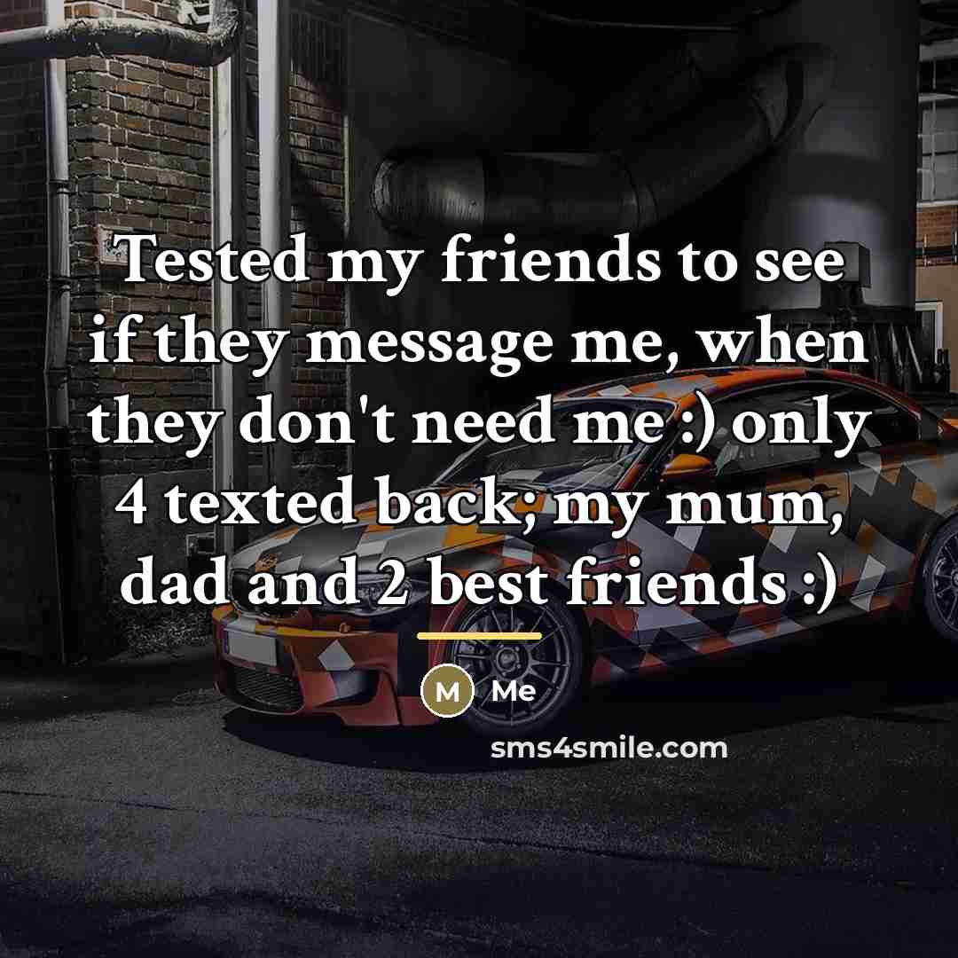 “Tested my friends to see if they message me, when…” quote by Me