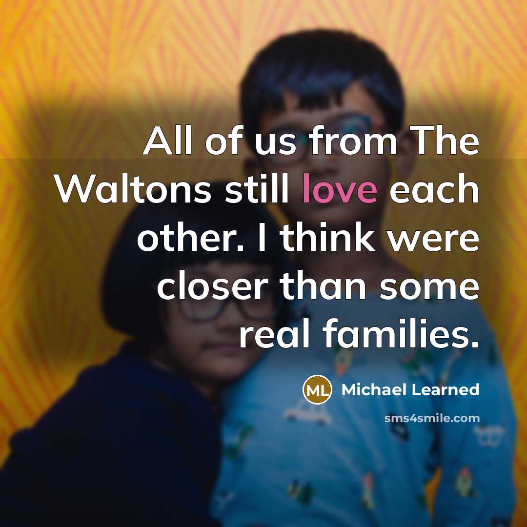 “All of us from The Waltons still love each other.…” quote by Michael Learned