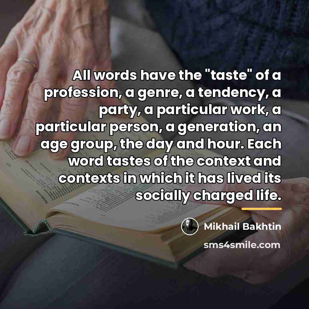 “All words have the "taste" of a profession, a genre,…” quote by Mikhail Bakhtin