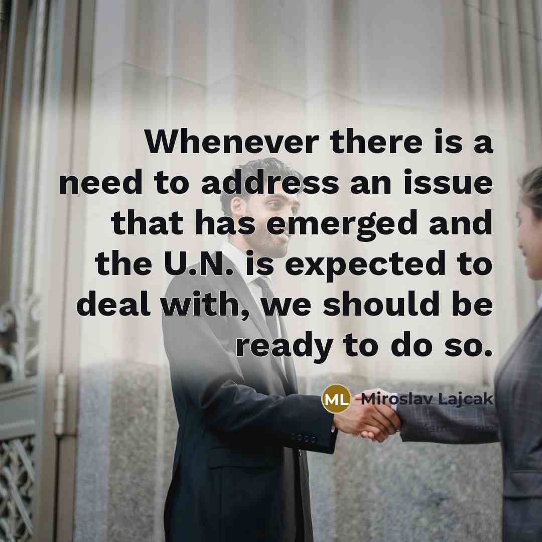 “Whenever there is a need to address an issue that…” quote by Miroslav Lajcak