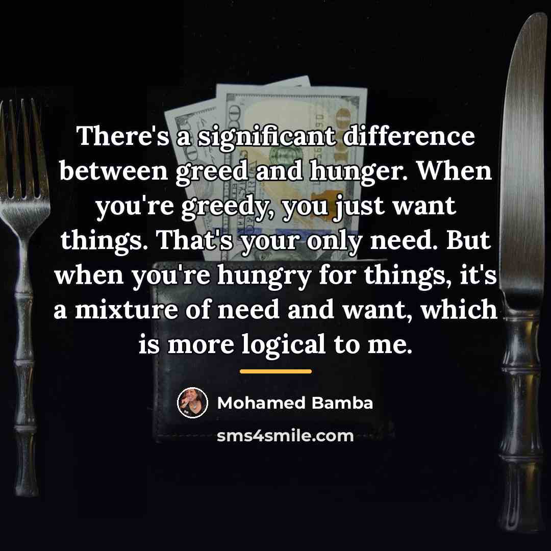 “There's a significant difference between greed and hunger. When you're…” quote by Mohamed Bamba
