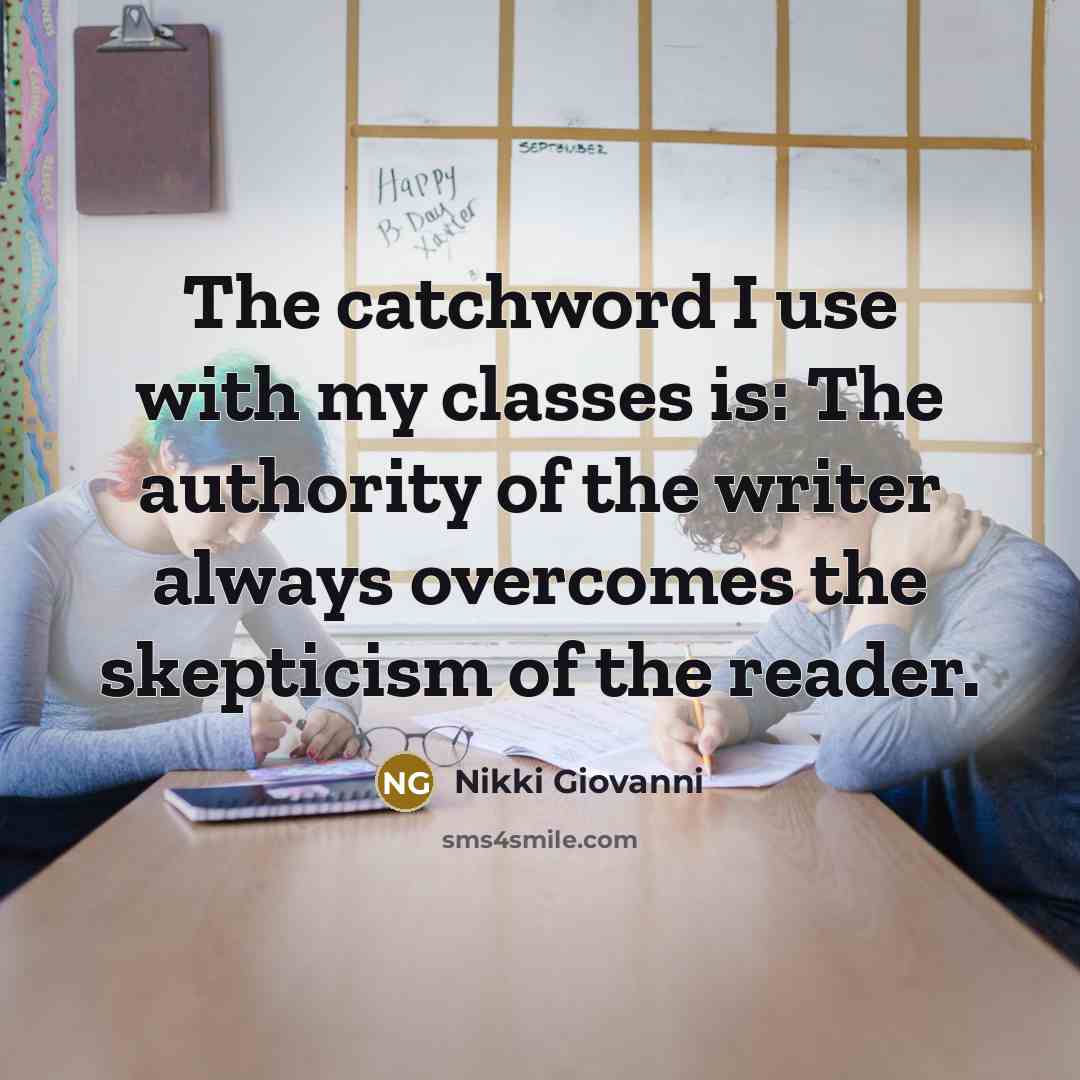 “The catchword I use with my classes is: The authority…” quote by Nikki Giovanni