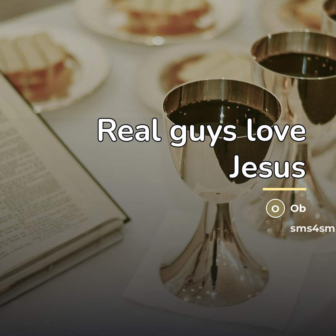 “Real guys love Jesus…” quote by Ob
