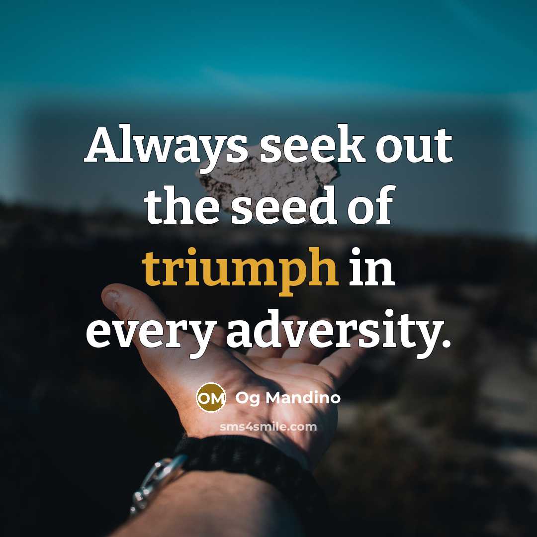 “Always seek out the seed of triumph in every adversity.…” quote by Og Mandino