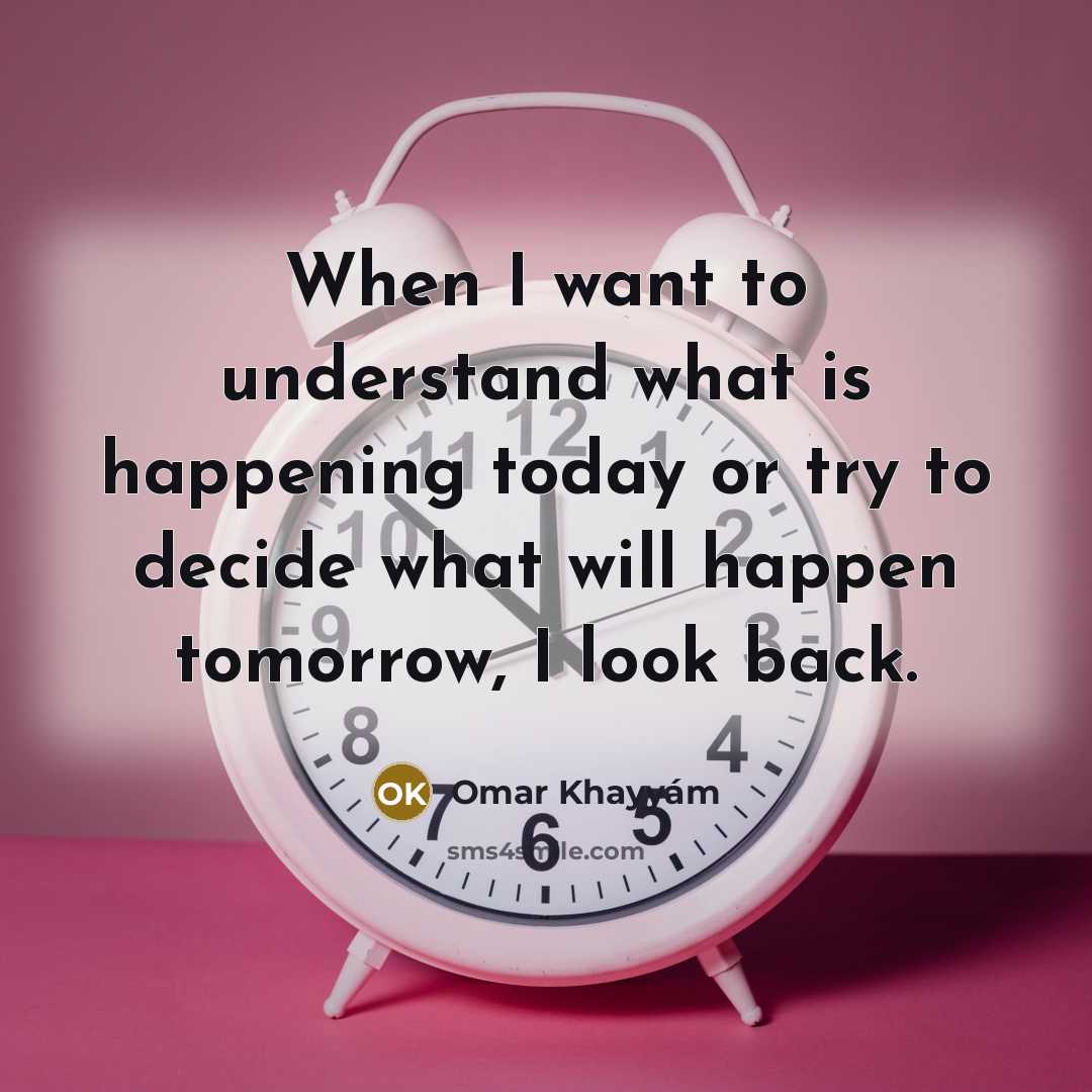 “When I want to understand what is happening today or…” quote by Omar Khayyam