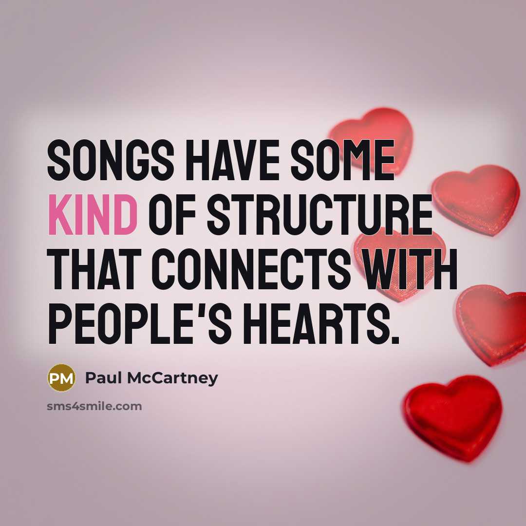 “Songs have some kind of structure that connects with people`s…” quote by Paul McCartney