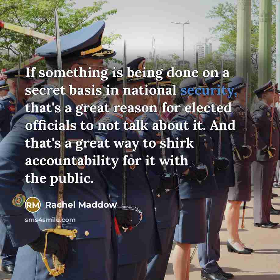 “If something is being done on a secret basis in…” quote by Rachel Maddow